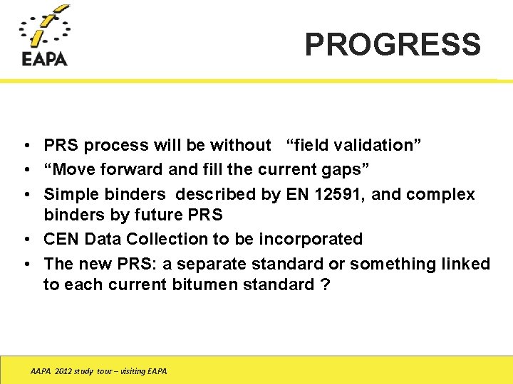 PROGRESS • PRS process will be without “field validation” • “Move forward and fill