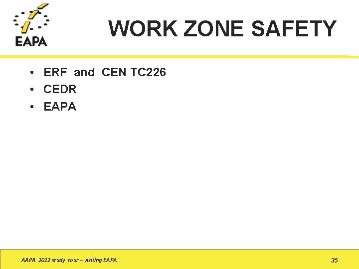 WORK ZONE SAFETY • ERF and CEN TC 226 • CEDR • EAPA AAPA