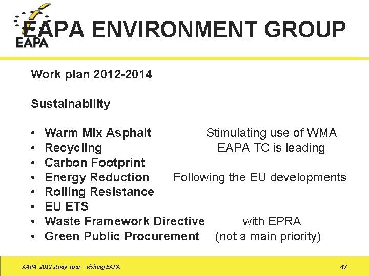 EAPA ENVIRONMENT GROUP Work plan 2012 -2014 Sustainability • • Warm Mix Asphalt Stimulating