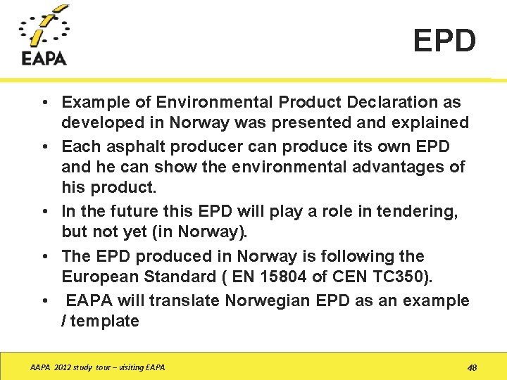 EPD • Example of Environmental Product Declaration as developed in Norway was presented and