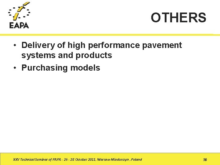 OTHERS • Delivery of high performance pavement systems and products • Purchasing models XXV