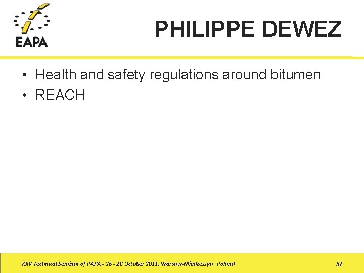 PHILIPPE DEWEZ • Health and safety regulations around bitumen • REACH XXV Technical Seminar