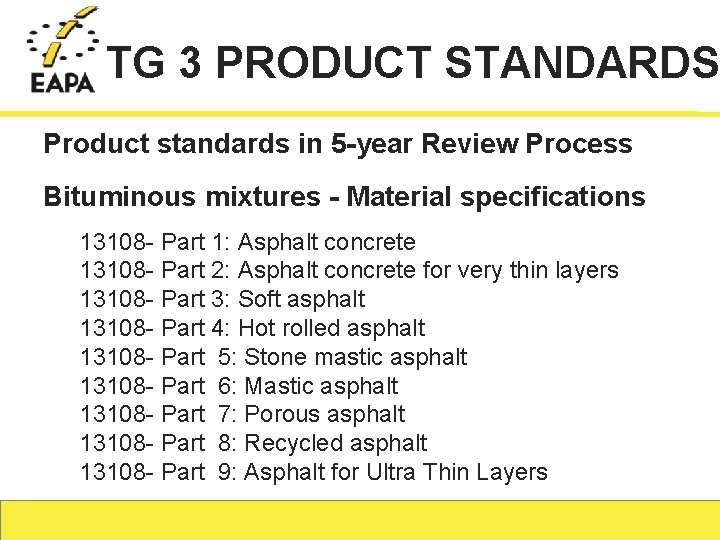 TG 3 PRODUCT STANDARDS Product standards in 5 -year Review Process Bituminous mixtures -