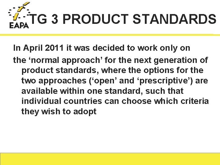 TG 3 PRODUCT STANDARDS In April 2011 it was decided to work only on