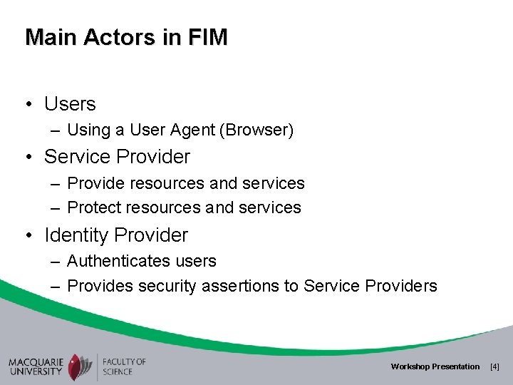 Main Actors in FIM • Users – Using a User Agent (Browser) • Service