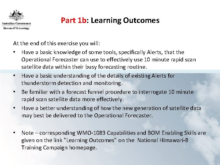 Part 1 b: Learning Outcomes At the end of this exercise you will: •