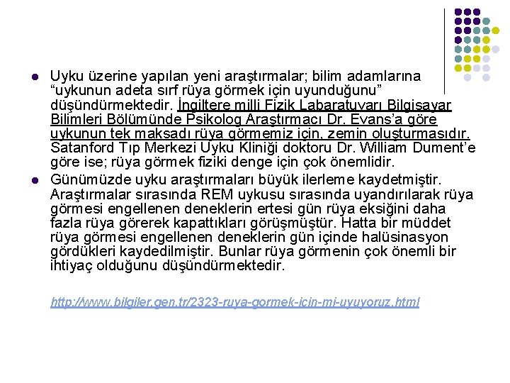 l l Uyku üzerine yapılan yeni araştırmalar; bilim adamlarına “uykunun adeta sırf rüya görmek