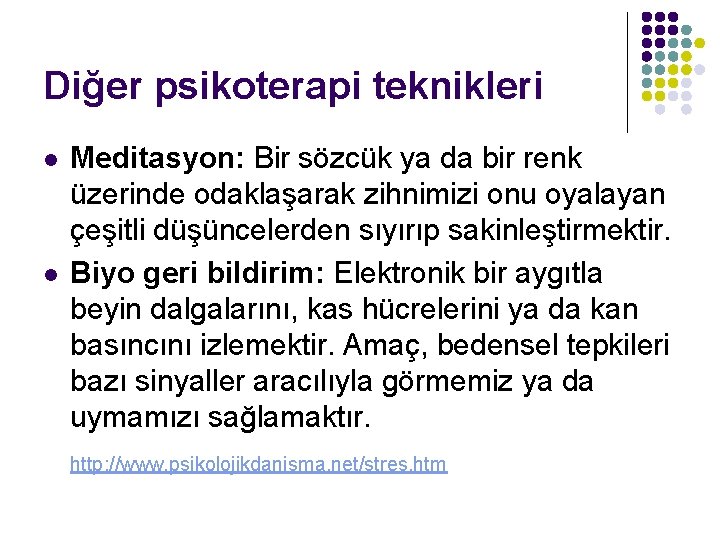 Diğer psikoterapi teknikleri l l Meditasyon: Bir sözcük ya da bir renk üzerinde odaklaşarak