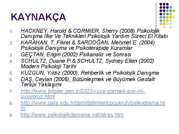 KAYNAKÇA 1. 2. 3. 4. 5. 6. 7. 8. 9. HACKNEY, Harold & CORMIER,