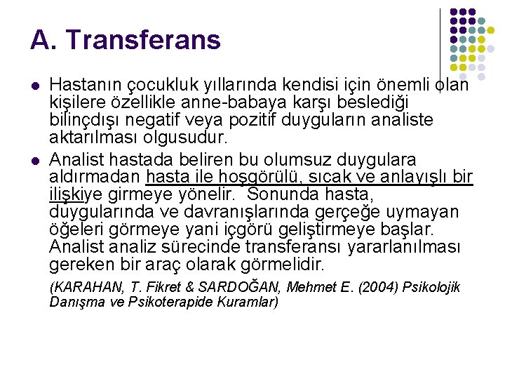 A. Transferans l l Hastanın çocukluk yıllarında kendisi için önemli olan kişilere özellikle anne-babaya