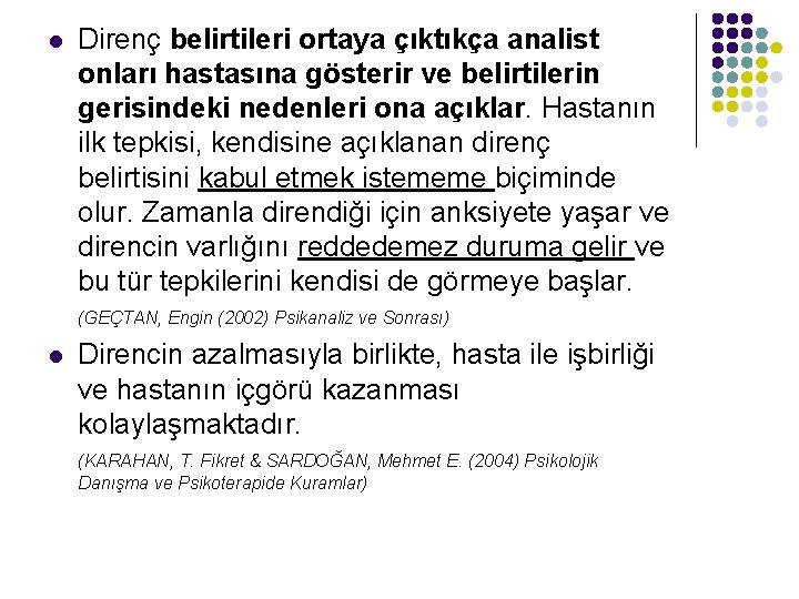 l Direnç belirtileri ortaya çıktıkça analist onları hastasına gösterir ve belirtilerin gerisindeki nedenleri ona