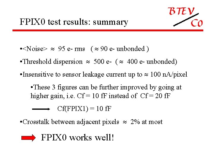 FPIX 0 test results: summary • <Noise> 95 e- rms ( 90 e- unbonded