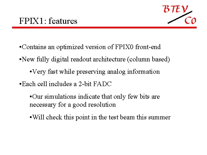 FPIX 1: features • Contains an optimized version of FPIX 0 front-end • New