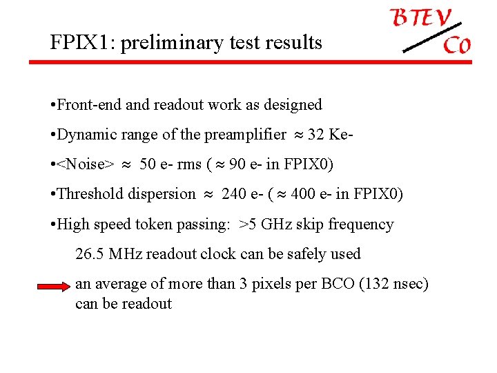 FPIX 1: preliminary test results • Front-end and readout work as designed • Dynamic