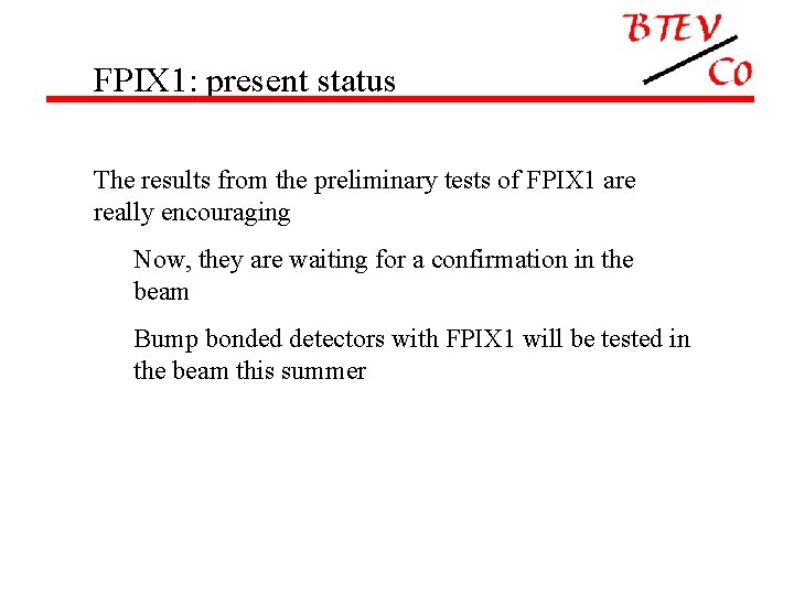 FPIX 1: present status The results from the preliminary tests of FPIX 1 are