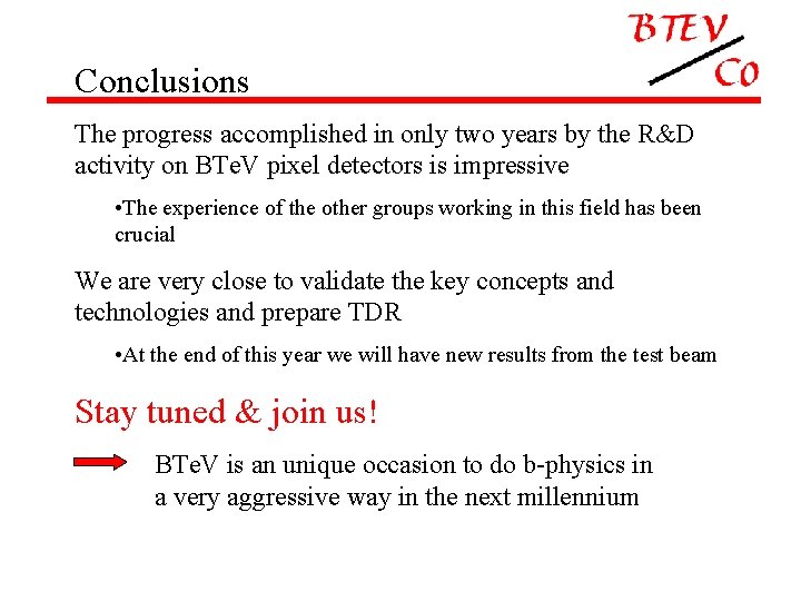 Conclusions The progress accomplished in only two years by the R&D activity on BTe.
