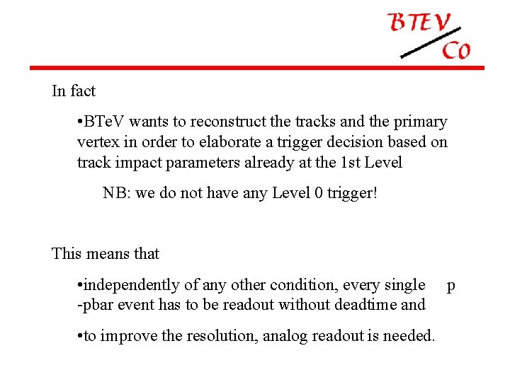 In fact • BTe. V wants to reconstruct the tracks and the primary vertex