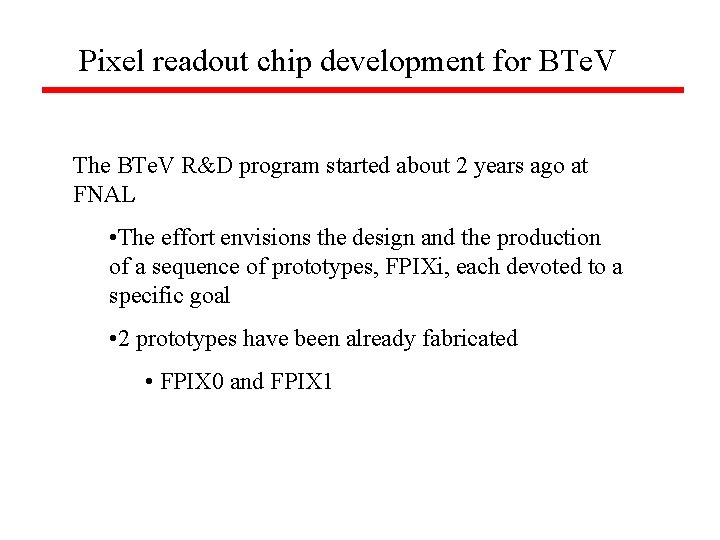 Pixel readout chip development for BTe. V The BTe. V R&D program started about