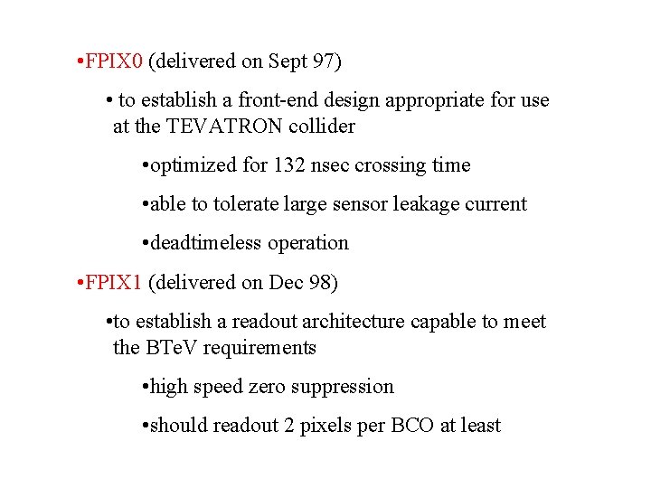  • FPIX 0 (delivered on Sept 97) • to establish a front-end design