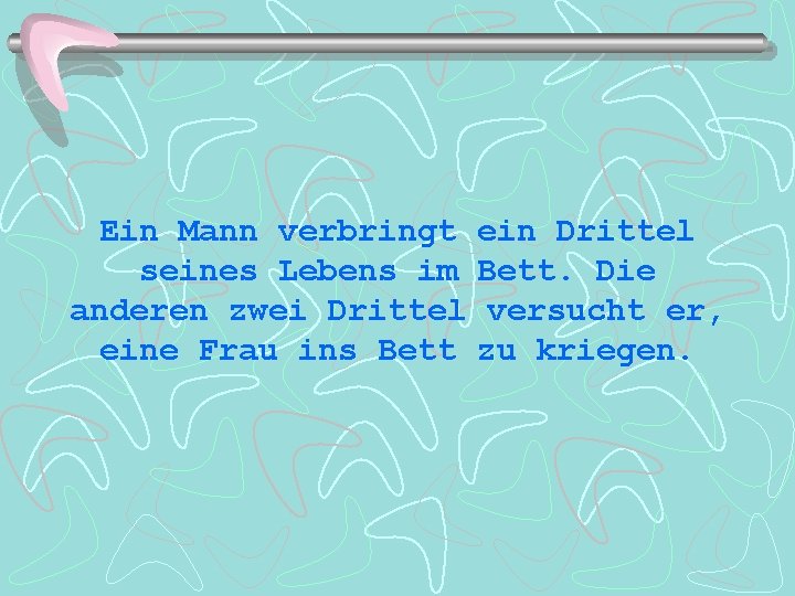 Ein Mann verbringt seines Lebens im anderen zwei Drittel eine Frau ins Bett ein