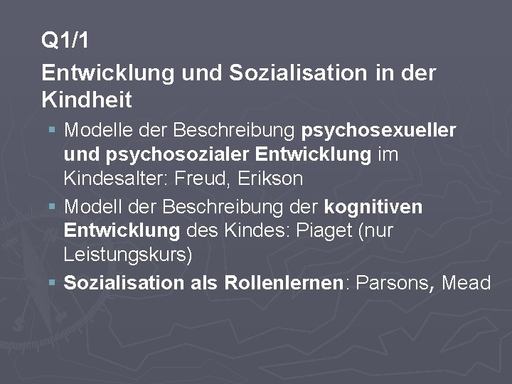 Q 1/1 Entwicklung und Sozialisation in der Kindheit § Modelle der Beschreibung psychosexueller und