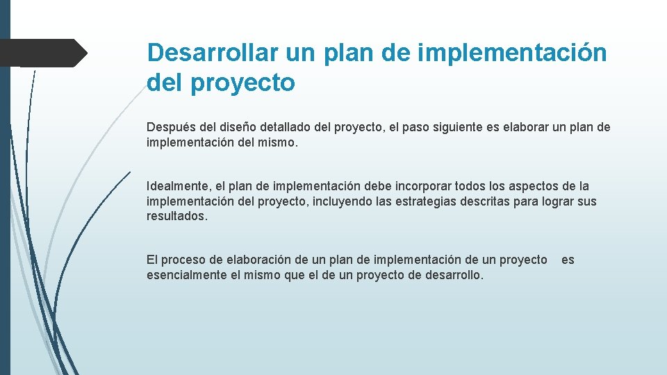 Desarrollar un plan de implementación del proyecto Después del diseño detallado del proyecto, el