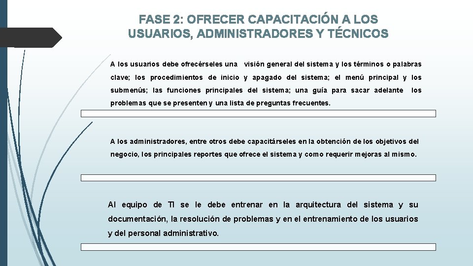 FASE 2: OFRECER CAPACITACIÓN A LOS USUARIOS, ADMINISTRADORES Y TÉCNICOS A los usuarios debe