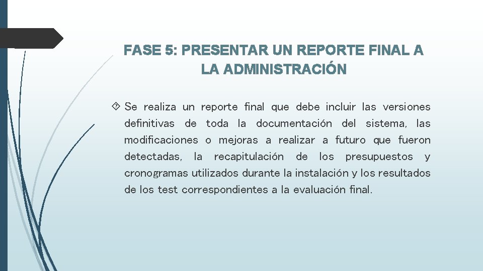 FASE 5: PRESENTAR UN REPORTE FINAL A LA ADMINISTRACIÓN Se realiza un reporte final