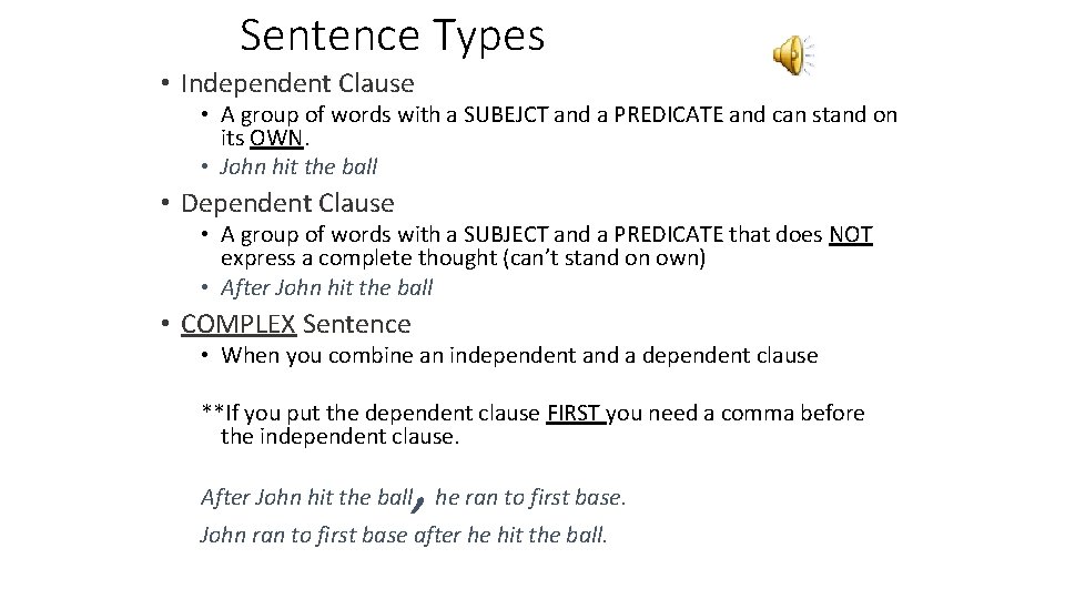Sentence Types • Independent Clause • A group of words with a SUBEJCT and