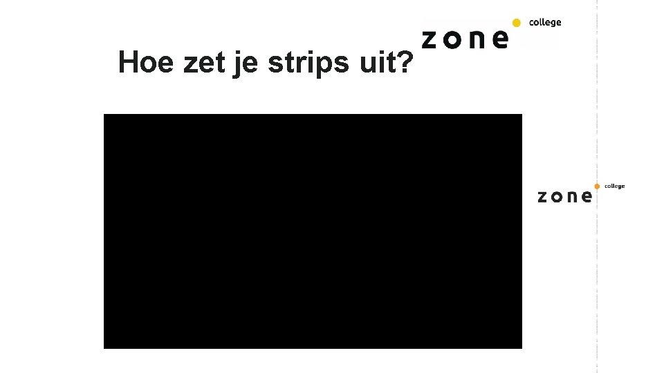 Hoe zet je strips uit? 