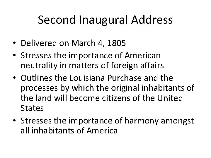 Second Inaugural Address • Delivered on March 4, 1805 • Stresses the importance of