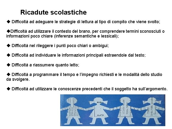 Ricadute scolastiche Difficoltà ad adeguare le strategie di lettura al tipo di compito che