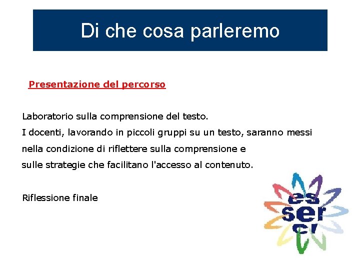 Di che cosa parleremo Presentazione del percorso Laboratorio sulla comprensione del testo. I docenti,