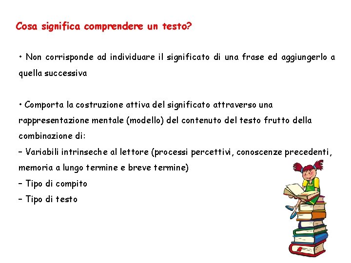 Cosa significa comprendere un testo? • Non corrisponde ad individuare il significato di una