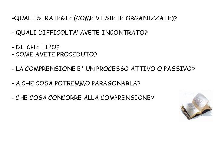 -QUALI STRATEGIE (COME VI SIETE ORGANIZZATE)? - QUALI DIFFICOLTA‘ AVETE INCONTRATO? - DI CHE