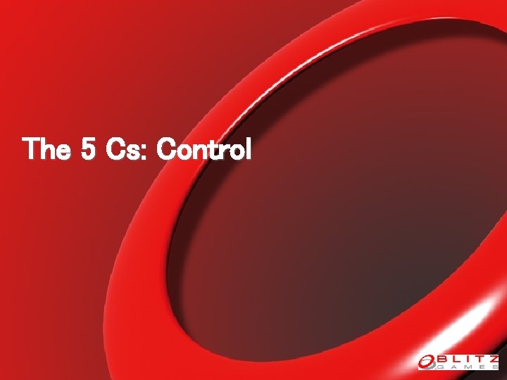 The 5 Cs: Control 