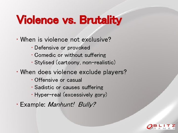 Violence vs. Brutality • When is violence not exclusive? • Defensive or provoked •