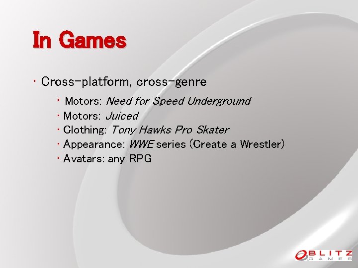 In Games • Cross-platform, cross-genre • Motors: Need for Speed Underground • Motors: Juiced