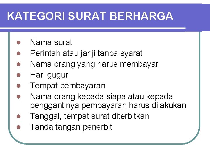 KATEGORI SURAT BERHARGA l l l l Nama surat Perintah atau janji tanpa syarat