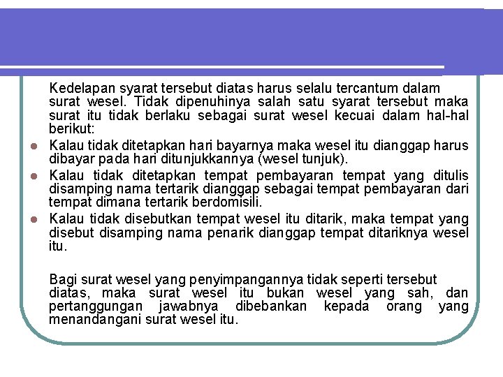 Kedelapan syarat tersebut diatas harus selalu tercantum dalam surat wesel. Tidak dipenuhinya salah satu