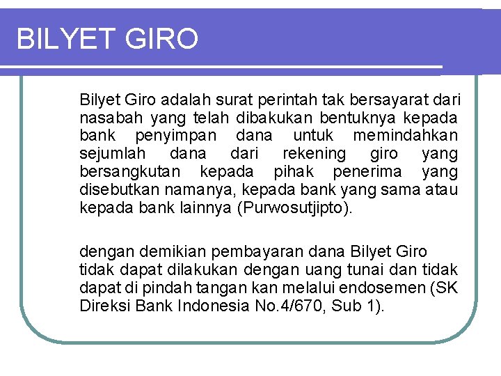 BILYET GIRO Bilyet Giro adalah surat perintah tak bersayarat dari nasabah yang telah dibakukan