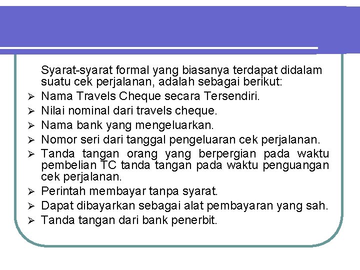 Ø Ø Ø Ø Syarat-syarat formal yang biasanya terdapat didalam suatu cek perjalanan, adalah