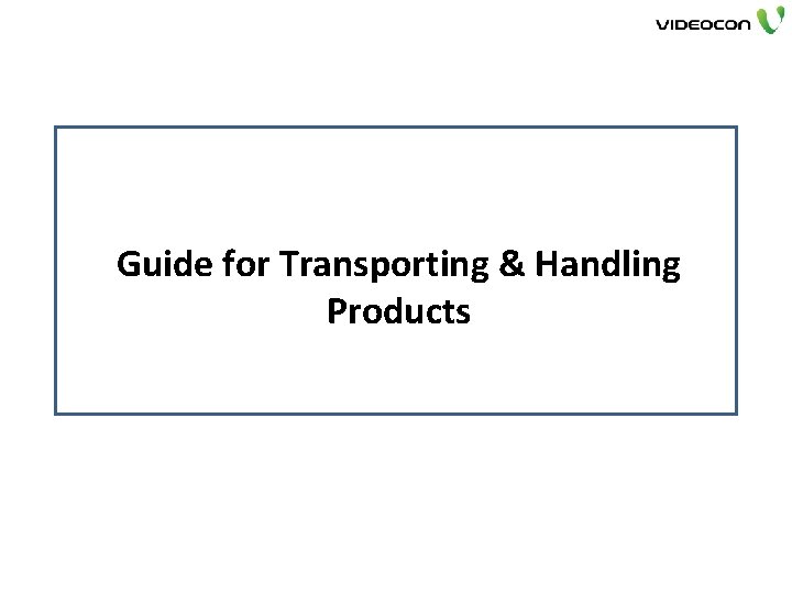 Guide for Transporting & Handling Products 