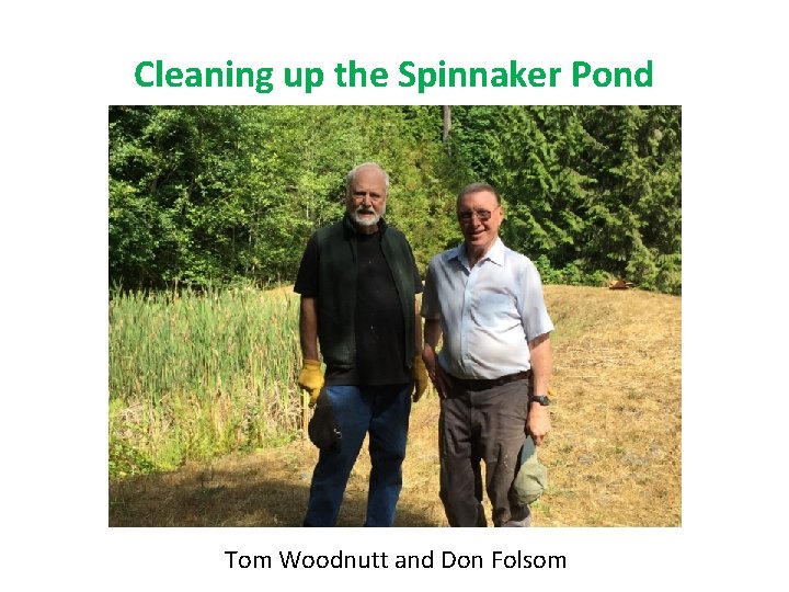 Cleaning up the Spinnaker Pond Tom Woodnutt and Don Folsom 