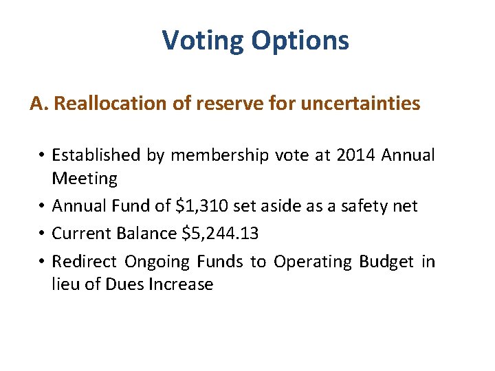 Voting Options A. Reallocation of reserve for uncertainties • Established by membership vote at