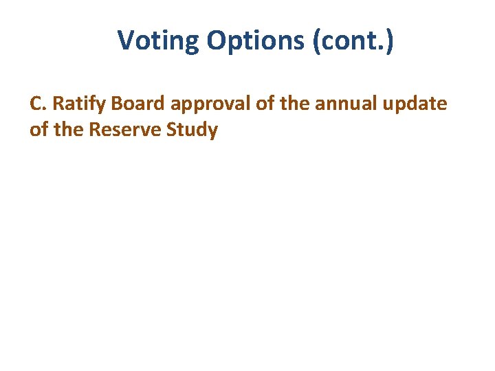 Voting Options (cont. ) C. Ratify Board approval of the annual update of the