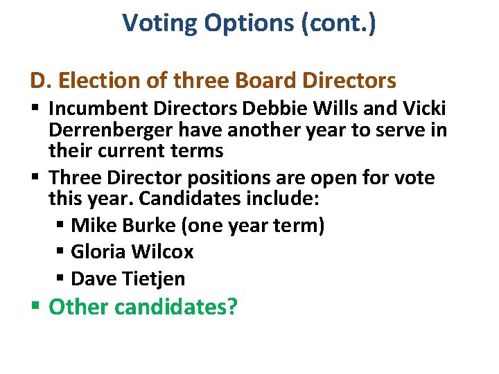 Voting Options (cont. ) D. Election of three Board Directors § Incumbent Directors Debbie