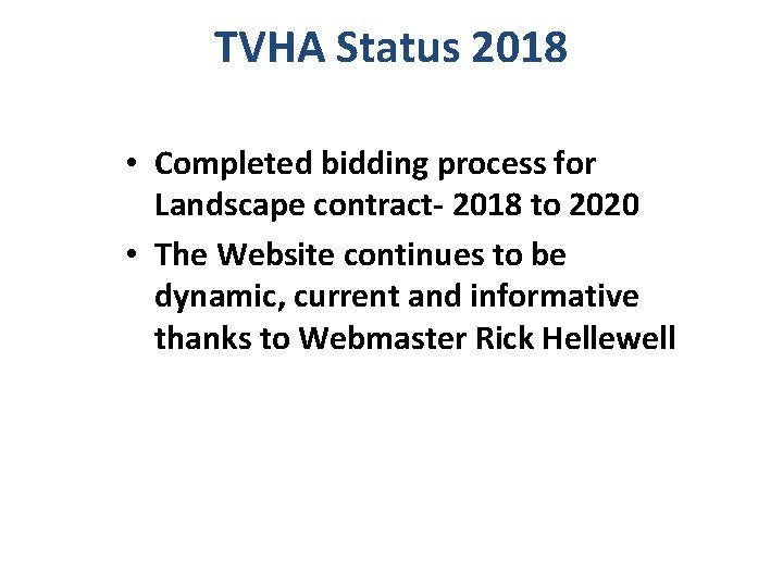 TVHA Status 2018 • Completed bidding process for Landscape contract- 2018 to 2020 •