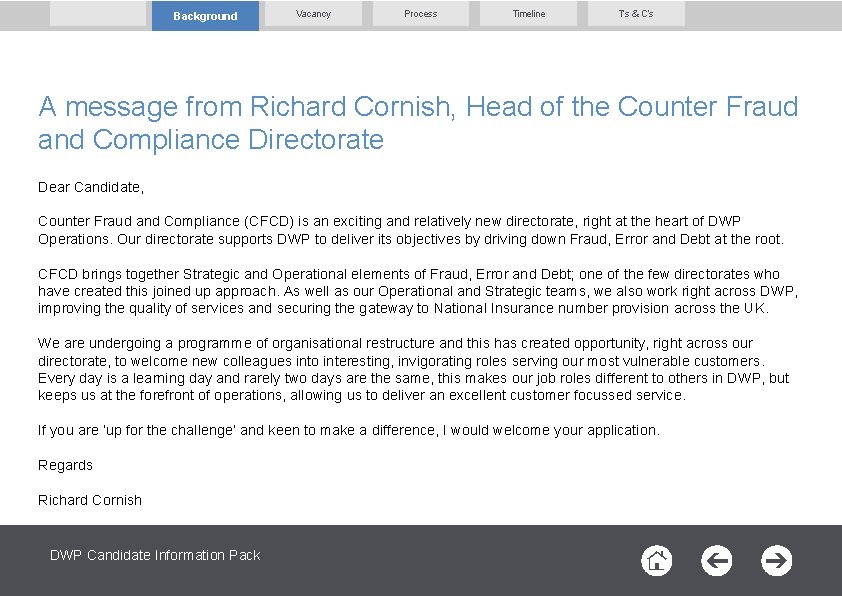Background Vacancy Process Timeline T’s & C’s A message from Richard Cornish, Head of
