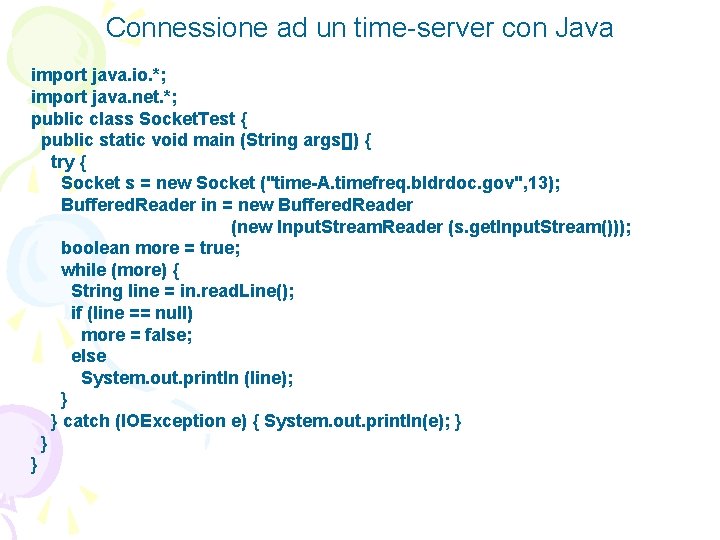 Connessione ad un time-server con Java import java. io. *; import java. net. *;